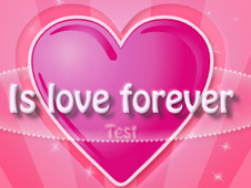 Is Love Forever Test